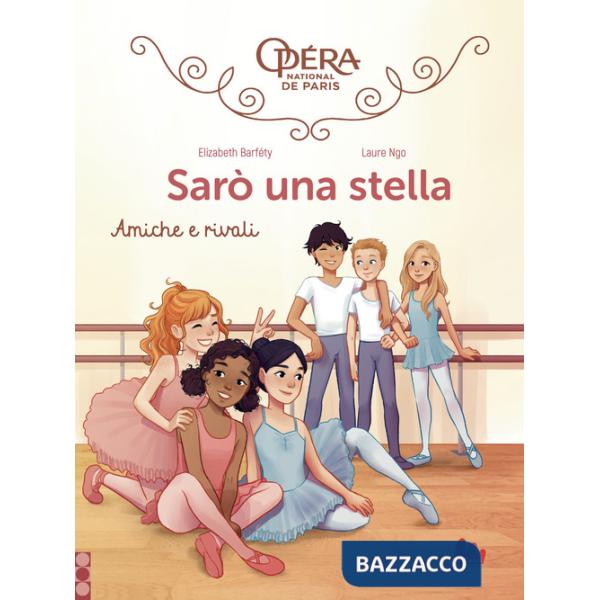 Amiche e rivali. Sarò una stella. Vol. 1