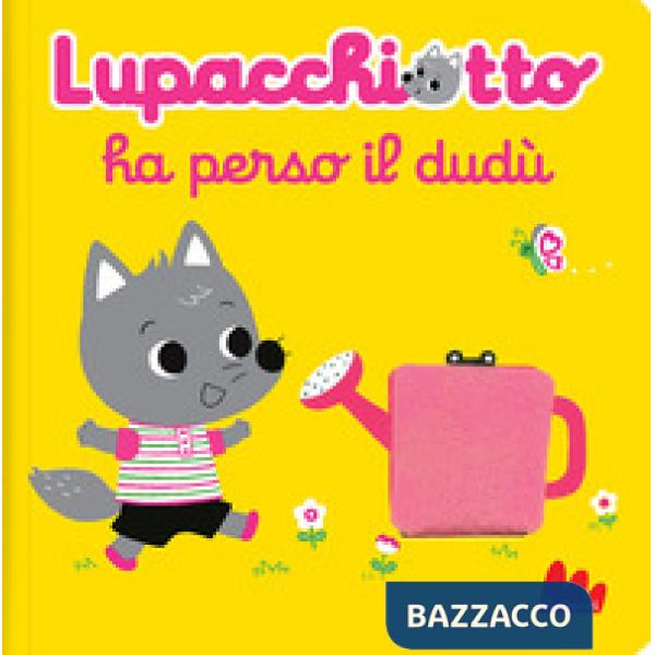 Lupacchiotto ha perso il dudù. Ediz. a colori