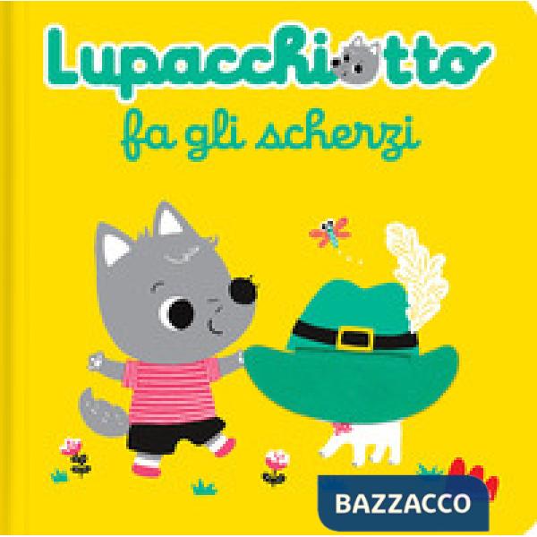 Lupacchiotto fa gli scherzi. Ediz. a colori
