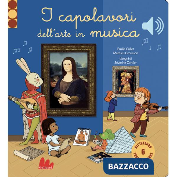 Capolavori dell'arte in musica. Classici sonori. Ediz. a colori (I)