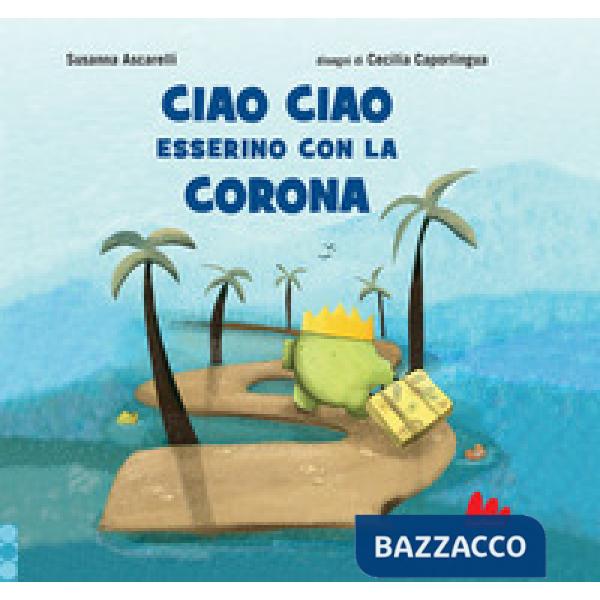 Ciao ciao esserino con la corona. Ediz. a colori