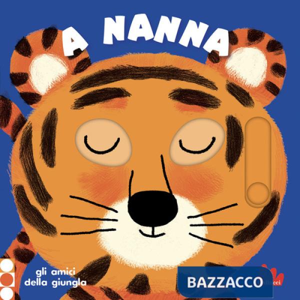 A nanna. Gli amici della giungla. Ediz. a colori