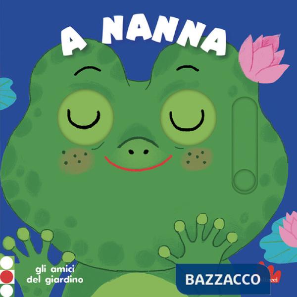 A nanna. Gli amici del giardino. Ediz. a colori