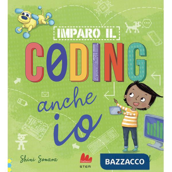 Imparo il coding anche io. Ediz. a colori