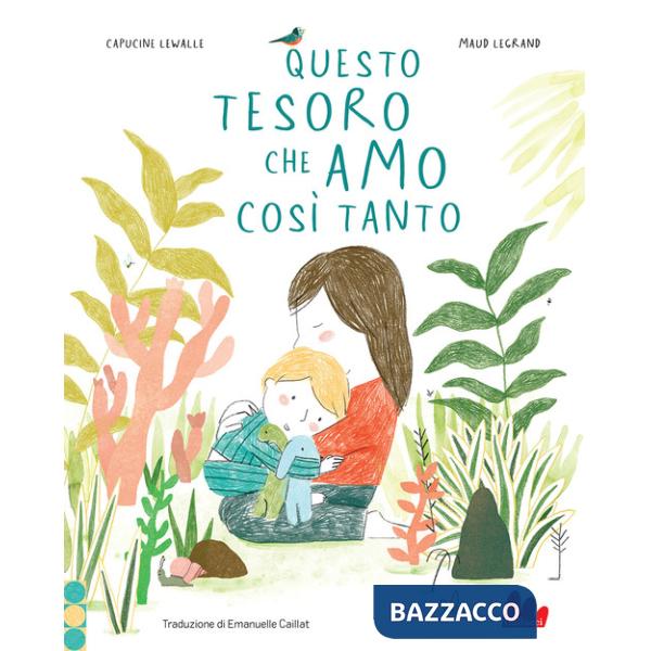 Questo tesoro che amo così tanto. Ediz. a colori