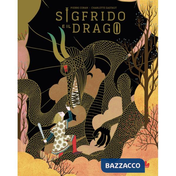 Sigfrido e il drago. Ediz. a colori