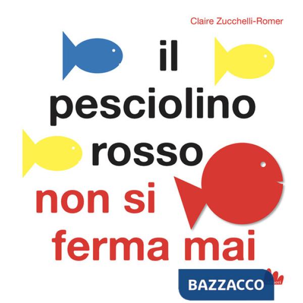 Pesciolino rosso non si ferma mai. Libro pop-up. Ediz. a colori (Il)