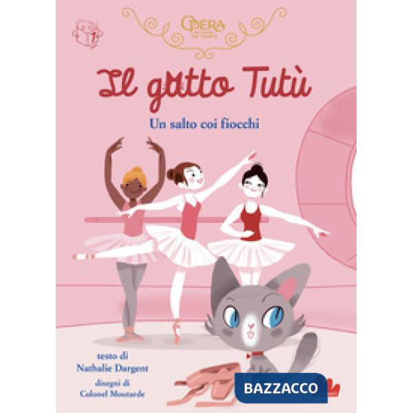 Gatto Tutù. Salto coi fiocchi. Ediz. a colori (Il)