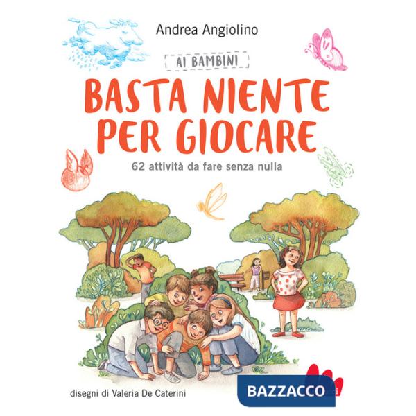 Ai bambini basta niente per giocare. 62 attività da fare senza nulla. Nuova ediz.