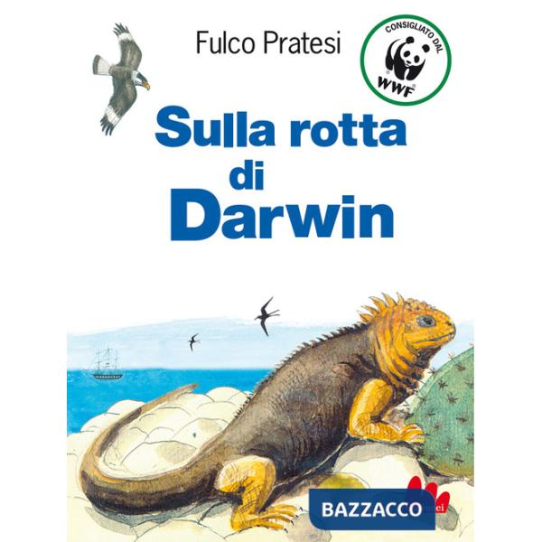 Sulla rotta di Darwin. Nuova ediz.