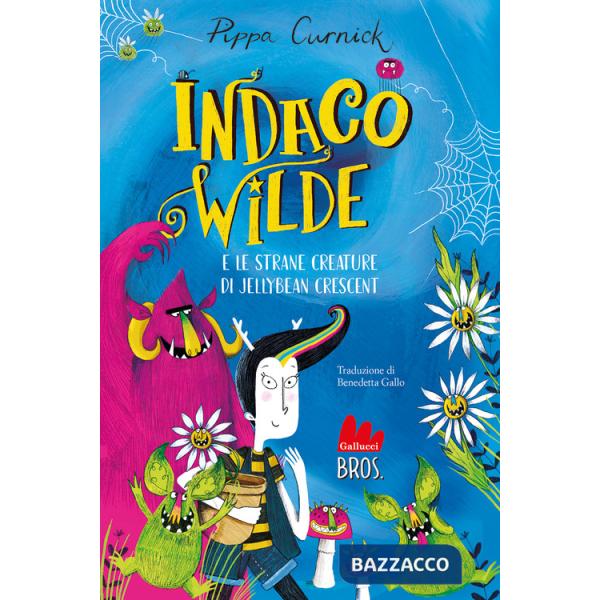 Indaco Wilde e le strane creature di Jellybean Crescent. Ediz. a colori