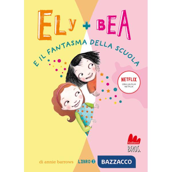 Fantasma della scuola. Ely + Bea. Nuova ediz. (Il). Vol. 2