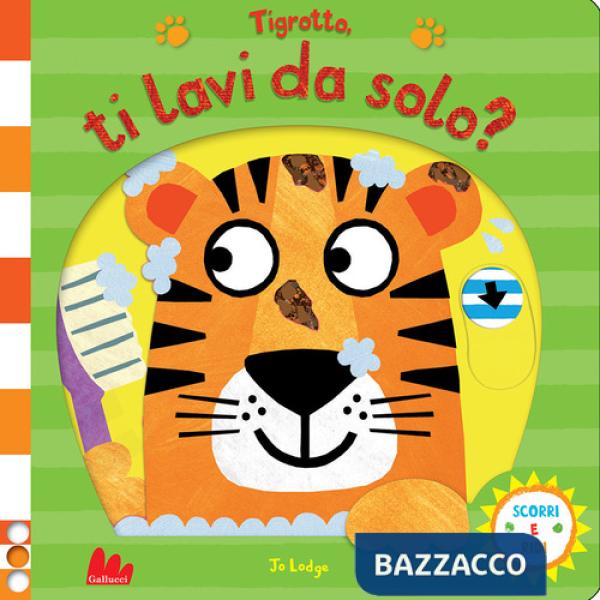 Tigrotto, ti lavi da solo? Scorri e ridi. Ediz. a colori