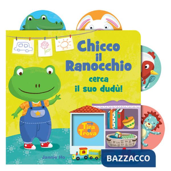 Chicco il ranocchio cerca il suo dudù! Tira e trova. Ediz. a colori