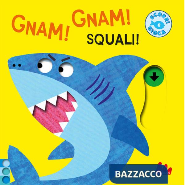 Gnam! Gnam! Squali! Ediz. a colori