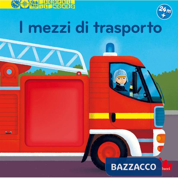 Mezzi di trasporto. Scopri il mondo. Ediz. a colori (I)