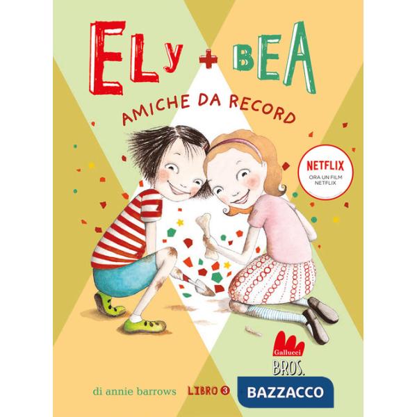 Amiche da record. Ely + Bea. Nuova ediz.. Vol. 3