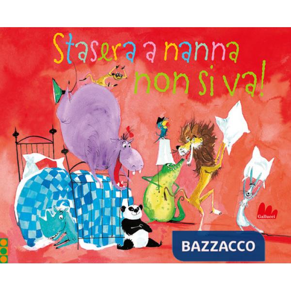 Stasera a nanna non si va! Ediz. a colori