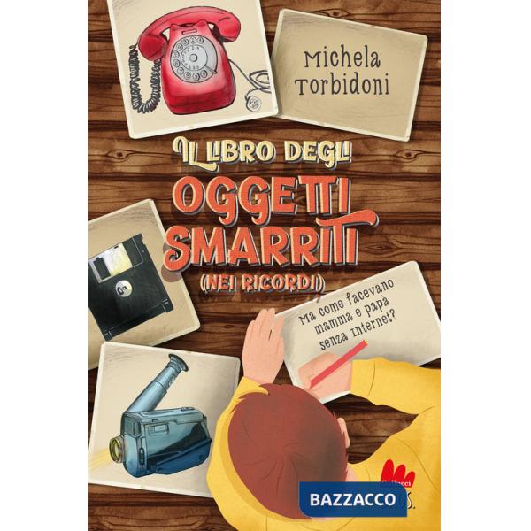 Libro degli oggetti smarriti (nei ricordi). Ediz. illustrata (Il)