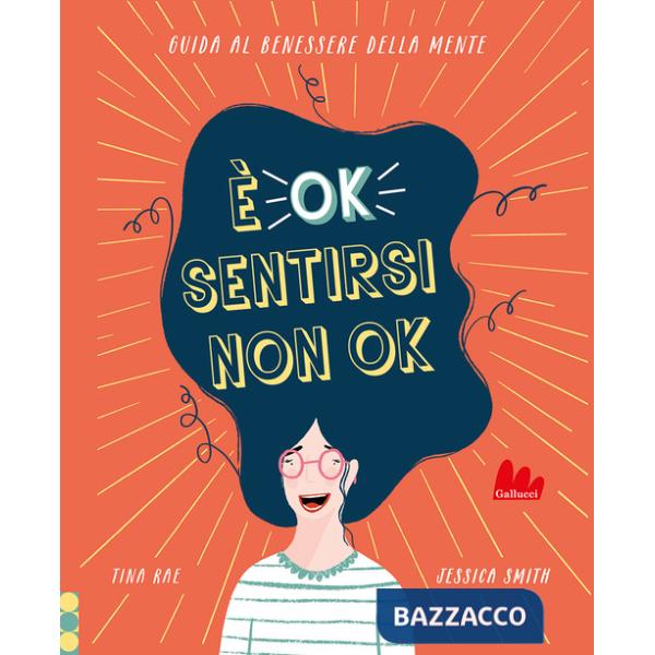 È ok sentirsi non ok. Guida al benessere della mente