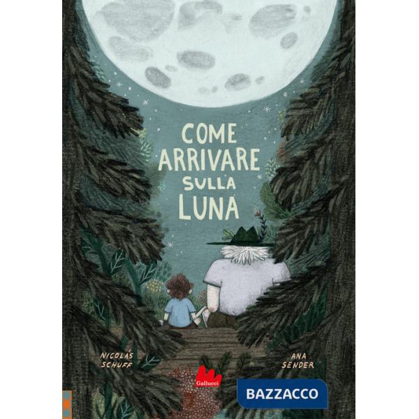 Come arrivare sulla luna. Ediz. a colori