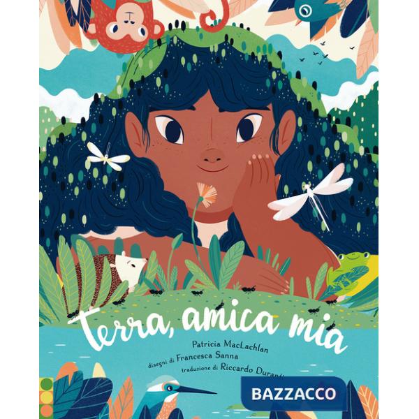 Terra, amica mia. Ediz. a colori