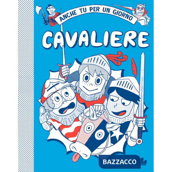 Cavaliere. Anche tu per un giorno. Nuova ediz.