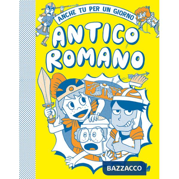 Antico romano. Anche tu per un giorno. Nuova ediz.