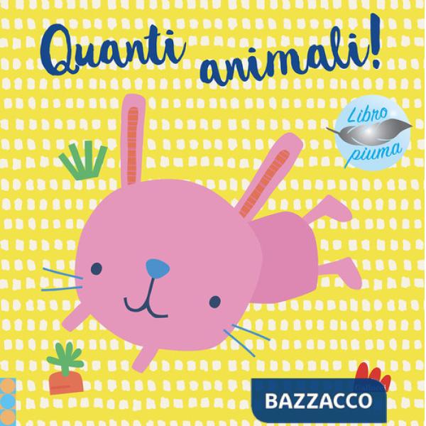 Quanti animali! Libro piuma. Ediz. a colori