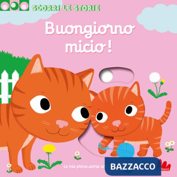 Buongiorno Micio! Scorri le storie. Ediz. a colori