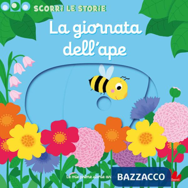 Giornata dell'ape. Scorri le storie. Ediz. a colori (La)