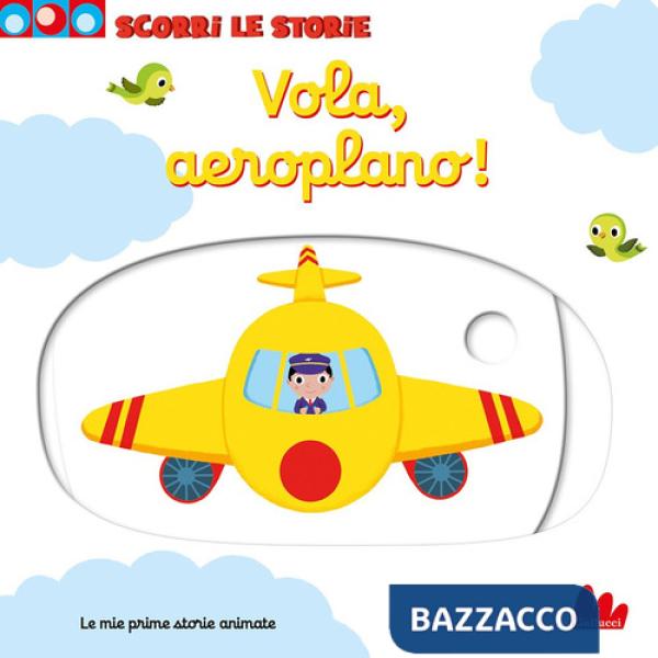 Vola, aeroplano! Scorri le storie. Ediz. a colori