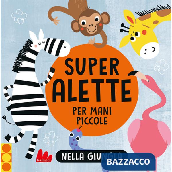 Nella giungla. Super alette per mani piccole. Ediz. a colori