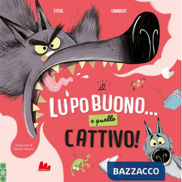 Lupo buono... e quello cattivo! Ediz. a colori (Il)