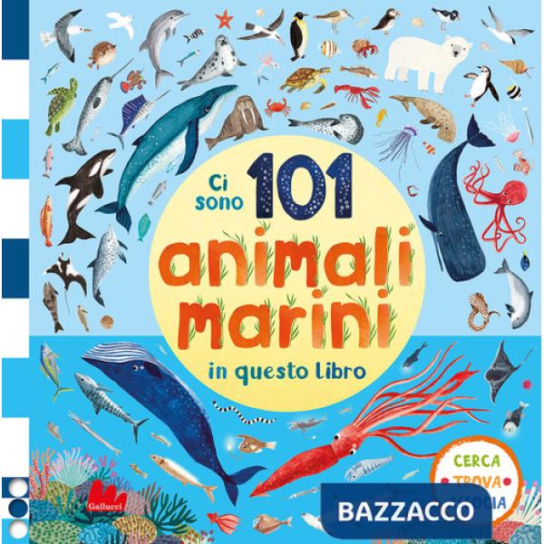 Ci sono 101 animali marini in questo libro. Cerca, trova, associa. Ediz. a colori