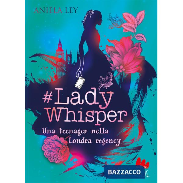 Lady Whisper. Una teenager nella Londra regency