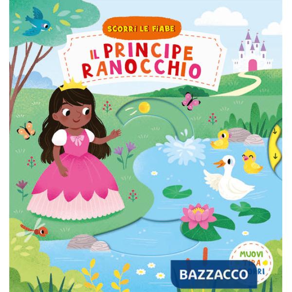 Principe ranocchio. Scorri le fiabe. Ediz. a colori (Il)