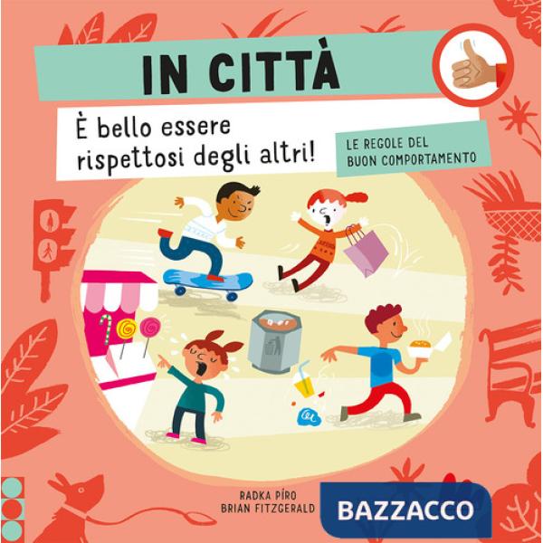 In città. Le regole del buon comportamento. Ediz. a colori