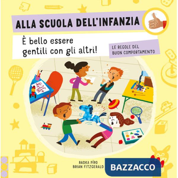 Alla scuola dell'infanzia. Le regole del buon comportamento. Ediz. a colori