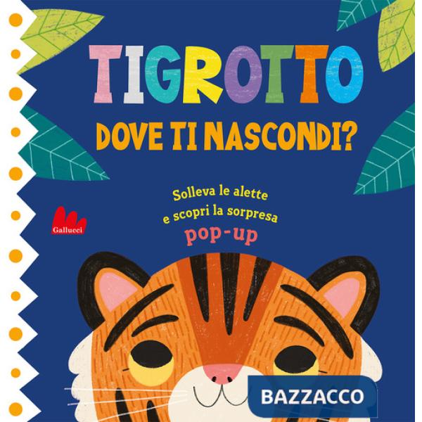 Tigrotto. Dove ti nascondi? Ediz. a colori