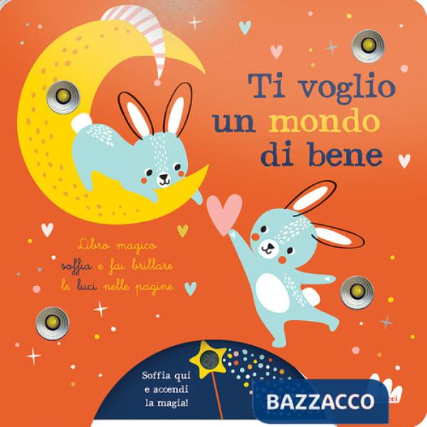 Ti voglio un mondo di bene. Ediz. a colori