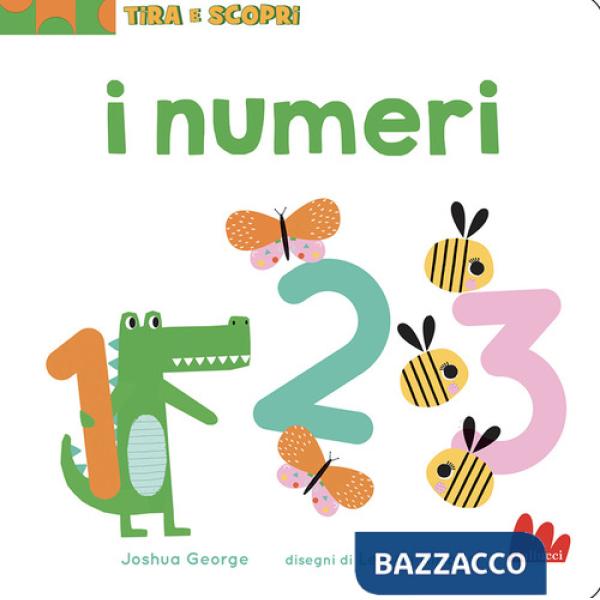 Numeri. Tira e scopri. Ediz. a colori (I)