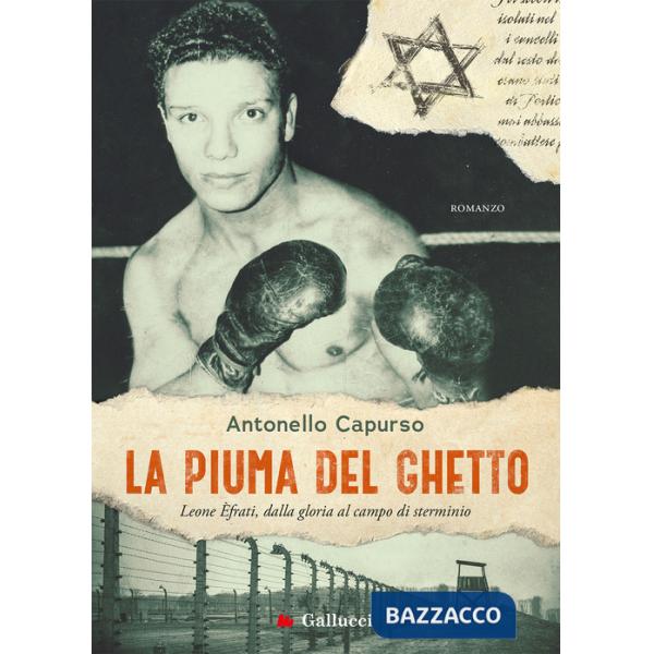 Piuma del ghetto. Leone Èfrati, dalla gloria al campo di sterminio (La)