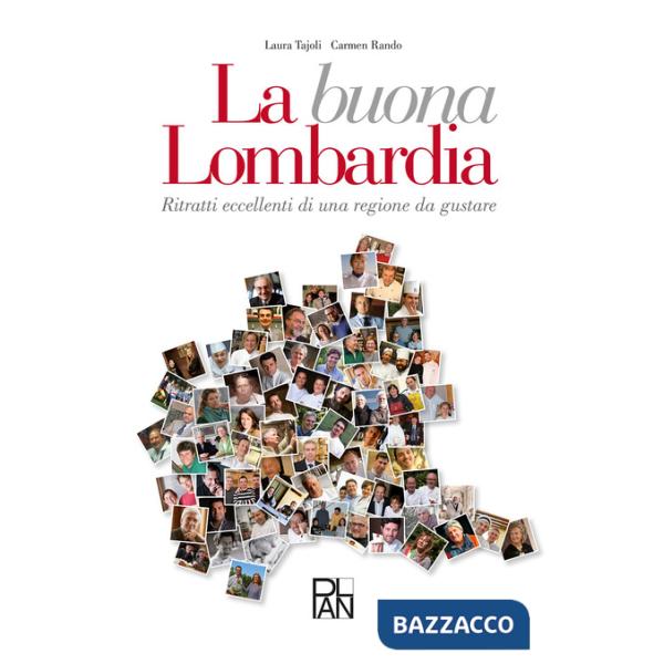 Buona Lombardia. Ritratti eccellenti di una regione da gustare (La)
