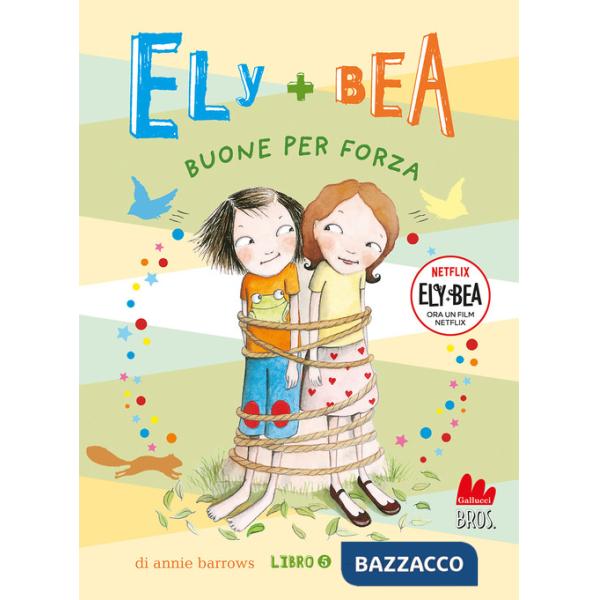 Buone per forza. Ely + Bea. Nuova ediz.. Vol. 5