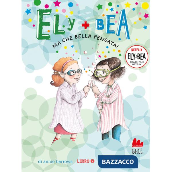 Ma che bella pensata! Ely + Bea. Nuova ediz.. Vol. 7
