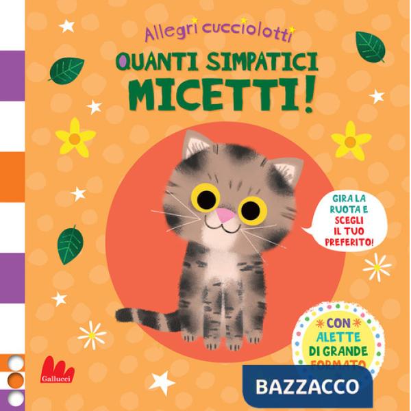 Quanti simpatici micetti. Allegri cucciolotti. Ediz. a colori