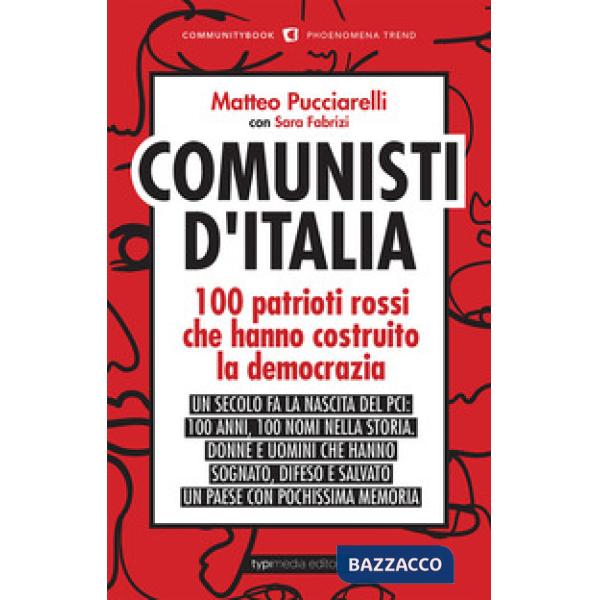 Comunisti d'Italia. 100 patrioti rossi che hanno costruito la democrazia
