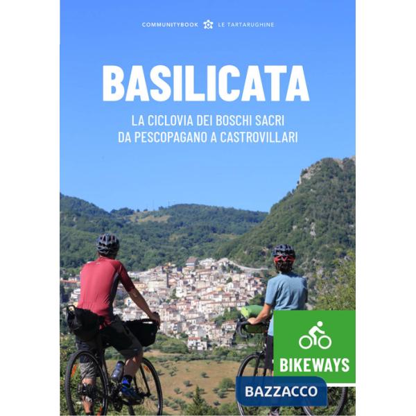 Basilicata Bikeways. La ciclovia dei Boschi sacri da Pescopagano a Castrovillari