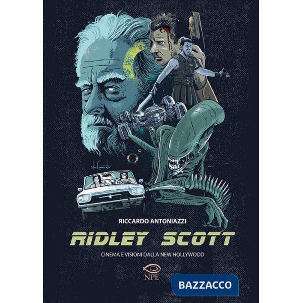 Ridley Scott. Cinema e visioni dalla New Hollywood